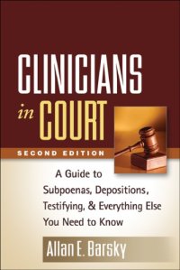 cover of the book Clinicians in court: a guide to subpoenas, depositions, testifying, and everything else you need to know