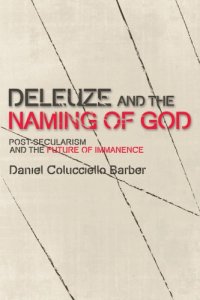 cover of the book Deleuze and the naming of God: post-secularism and the future of immanence