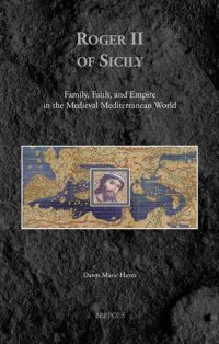 cover of the book Roger II of Sicily: Family, Faith, and Empire in the Medieval Mediterranean World