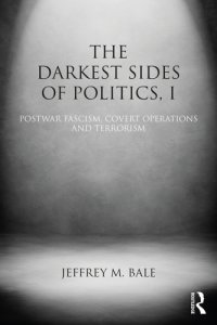 cover of the book The darkest sides of politics, I: Postwar Fascism, Covert Operations, and Terrorism