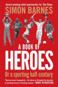 cover of the book A book of heroes, or, A sporting half-century