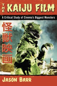 cover of the book The kaiju film: a critical study of cinema's biggest monsters