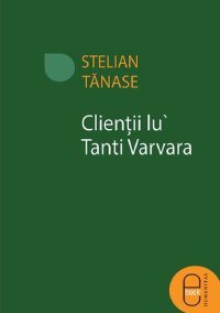 cover of the book Clienții lu' tanti Varvara : istorii clandestine