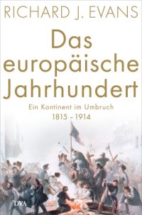 cover of the book Das europäische Jahrhundert Ein Kontinent im Umbruch - 1815-1914