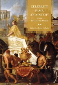 cover of the book Celebrity, Fame, and Infamy in the Hellenistic World