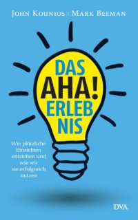 cover of the book Das Aha-Erlebnis Wie plötzliche Einsichten entstehen und wie wir sie erfolgreich nutzen -