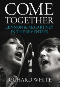 cover of the book Come Together: Lennon and McCartney in the Seventies