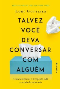 cover of the book Talvez você deva conversar com alguém: uma terapeuta, o terapeuta dela e a vida de todos nós