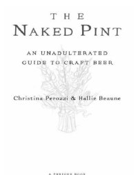 cover of the book The Naked Pint: An Unadulterated Guide to Craft Beer