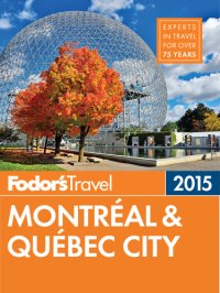 cover of the book Fodor's Montréal & Quebec City 2015