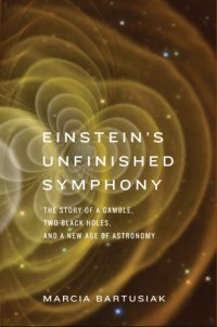 cover of the book Einstein's unfinished symphony: the story of a gamble, two black holes, and a new age of astronomy