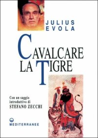 cover of the book Cavalcare la tigre. Orientamenti esistenziali per un'epoca della dissoluzione