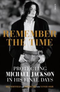 cover of the book Remember the time: protecting Michael Jackson in his final days