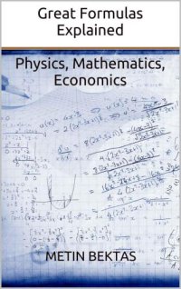 cover of the book Great Formulas Explained: Physics, Mathematics, Economics