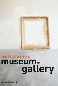 cover of the book How to Get a Job in a Museum Or Art Gallery