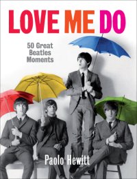 cover of the book Love me do: 50 great Beatles moments