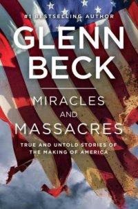 cover of the book Miracles and Massacres: True and Untold Stories of the Making of America