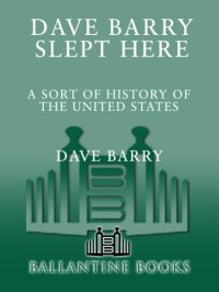 cover of the book Dave Barry slept here: a sort of history of the United States