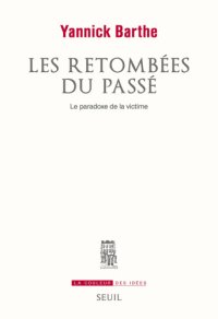 cover of the book Les retombées du passé: Le paradoxe de la victime