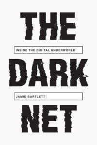 cover of the book The dark net: inside the digital underworld