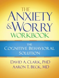 cover of the book The anxiety and worry workbook: the cognitive behavioral solution