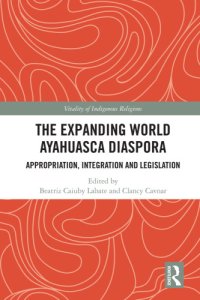 cover of the book The expanding world Ayahuasca diaspora: appropriation, integration, and legislation