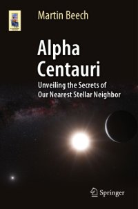 cover of the book Alpha Centauri: unveiling the secrets of our nearest stellar neighbor