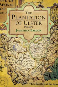 cover of the book The Plantation of Ulster: The British Colonization of the North of Ireland in the 17th Century