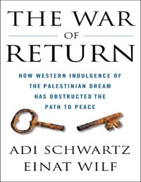 cover of the book The War of Return: How Western Indulgence of the Palestinian Dream Has Obstructed the Path to Peace