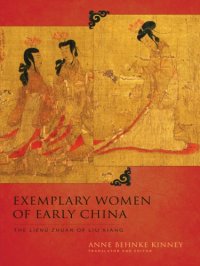 cover of the book Exemplary Women of Early China The Lienü zhuan of Liu Xiang