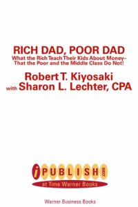 cover of the book Rich dad, poor dad: what the rich teach their kids about money that the poor and middle class do not!