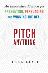 cover of the book Pitch anything: an innovative method for presenting, persuading and winning the deal