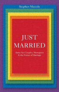 cover of the book Just Married: Same-Sex Couples, Monogamy, and the Future of Marriage