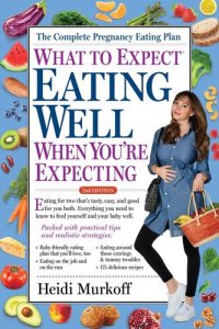 cover of the book Eating Well When You're Expecting (What to Expect), 2nd Edition