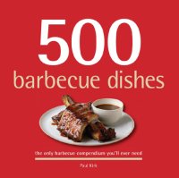 cover of the book 500 barbecue dishes: the only barbecue compendium you'll ever need