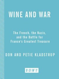 cover of the book Wine and war: the French, the Nazis, and the battle for France's greatest treasure