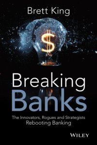 cover of the book Breaking banks the innovators, rogues, and strategists rebooting banking