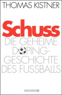 cover of the book Schuss Die geheime Dopinggeschichte des Fußballs