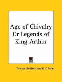 cover of the book The age of chivalry, or, Legends of King Arthur