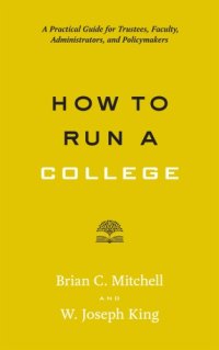 cover of the book How to run a college: a practical guide for trustees, faculty, administrators, and policymakers