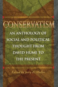 cover of the book Conservatism: An Anthology of Social and Political Thought From David Hume to the Present