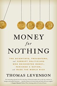 cover of the book Money for Nothing: The Scientists, Fraudsters, and Corrupt Politicians Who Reinvented Money, Panicked a Nation, and Made the World Rich