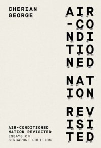 cover of the book Air-Conditioned Nation Revisited: Essays on Singapore Politics