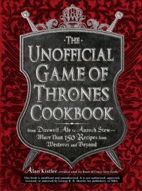 cover of the book The unofficial Game of thrones cookbook: from Direwold ale to quroch stew-- more the 150 recipes from Westeros and beyond