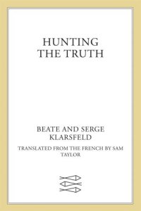 cover of the book Hunting the Truth: Memoirs of Beate and Serge Klarsfeld