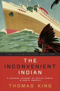 cover of the book The inconvenient Indian illustrated: a curious account of native people in North America