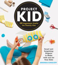 cover of the book ProjectKid: 100 Crafts to make with and for your kids