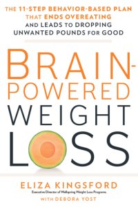 cover of the book Brain-powered weight loss: the 11-step behavior-based plan that ends overeating and leads to dropping unwanted pounds for good