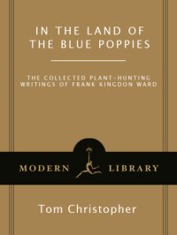 cover of the book In the land of the blue poppies: the collected plant hunting writings of Frank Kingdon Ward