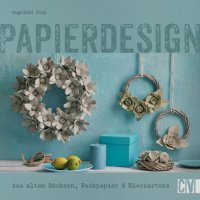 cover of the book Papierdesign Aus alten Büchern, Packpapier & Eierkartons